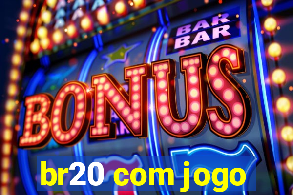 br20 com jogo